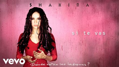 Shakira Si Te Vas Official Audio Youtube Music