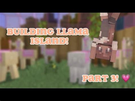 LLAMA ISLAND Minecraft With Bailey Lets Play Pt 3 Minecraft