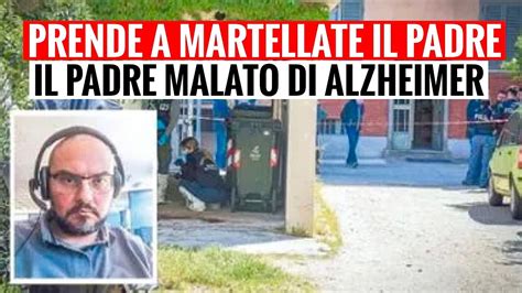 Prende A Martellate Il Padre Malato Di Alzheimer Sono Esasperato