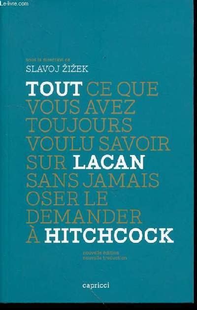 Tout Ce Que Vous Avez Toujours Voulu Savoir Sur Lacan Sans Jamais Oser