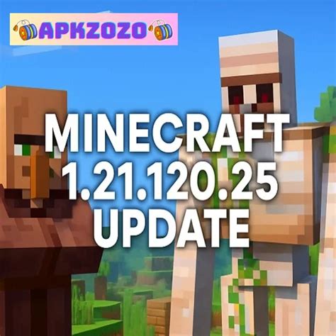 Minecraft 1.21 Download Apk 2025 - Minecraft 1.21.120.25 APK Download Update Version For Android | APKZOZO