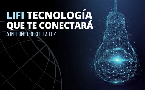 Lifi As Es La Tecnolog A Que Te Conectar A Internet Desde La Luz