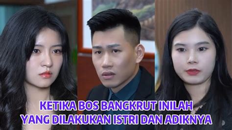 Ketika Bos Bangkrut Inilah Yang Dilakukan Istri Dan Adiknya Youtube