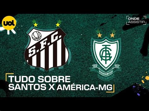 Transmissão Ao Vivo De Santos X América Mg Veja Onde Assistir