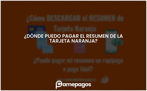 Dónde puedo pagar el resumen de la tarjeta naranja Actualizado 2025