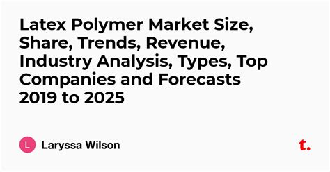 Latex Polymer Market Size Share Trends Revenue Industry Analysis