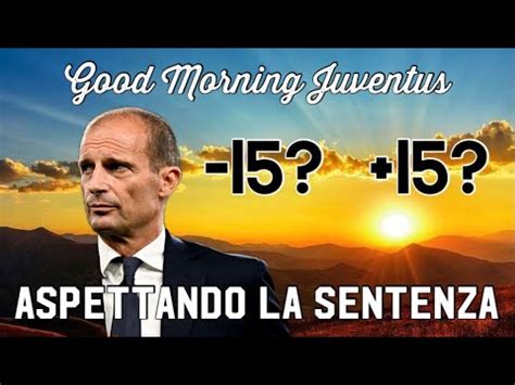 Aspettando La Sentenza Good Morning Juventus Youtube