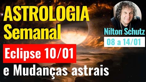 Eclipse E Mudan As Astrais Astrologia Semanal A Janeiro