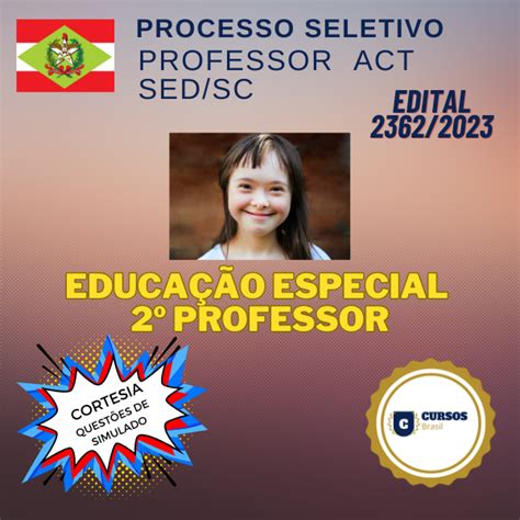 EDUCAÇÃO ESPECIAL 2º PROFESSOR PROCESSO SELETIVO PROFESSOR ACT SED SC