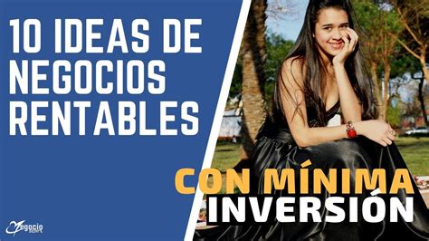 10 Ideas De Negocios Rentables E Innovadores Con Mínima Inversión Youtube