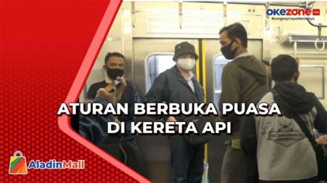 KAI Commuter Berlakukan Aturan Berbuka Puasa Di Kereta Api Okezone Video