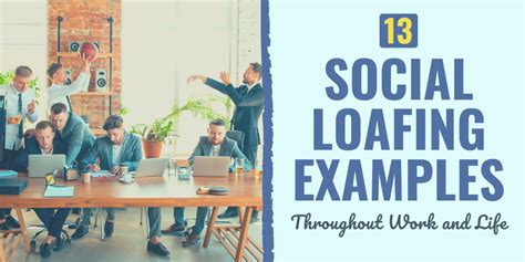 Social Loafing Examples Throughout Work And Life