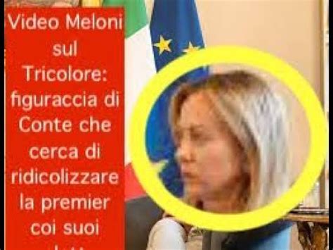 Video Meloni Sul Tricolore Figuraccia Di Conte Che Cerca Di