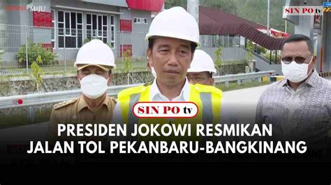 Presiden Jokowi Resmikan Jalan Tol Pekanbaru Bangkinang