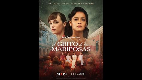 El De Marzo Llega A Star La Serie El Grito De Las Mariposas