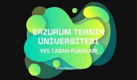 YKS Erzurum Teknik Üniversitesi Taban Puanları 2024 Sıralamalar