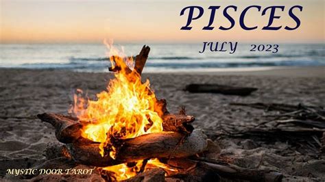 Pisces Monthly Tarot Reading July 2023 YOU KNOW EXACTLY WHAT YOU