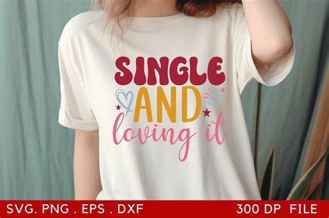 Single And Loving It Svg Graphic By Craftsvg Creative Fabrica