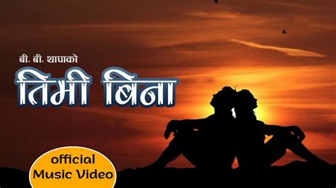 New Nepali Song Timi Bina Rupak Dotel Bb Thapa Manoj Chaulagain