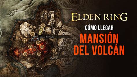 Elden Ring C Mo Llegar A La Mansi N Del Volc N Youtube