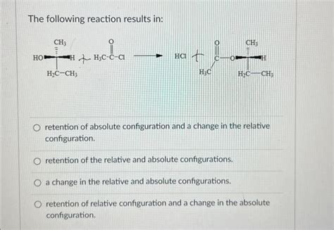 Solved The Following Reaction Results In Retention Of Chegg