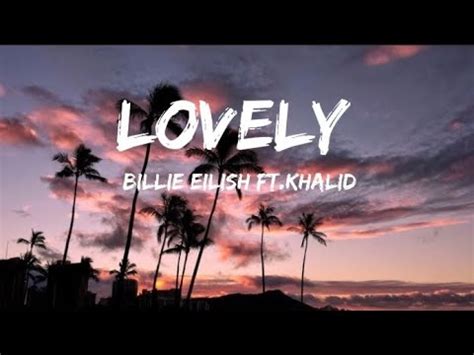 Billie Eilish Lovely Ft Khalid Lyrics YouTube