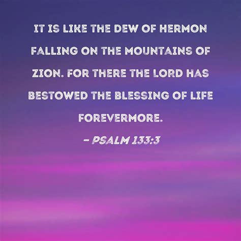 Psalm It Is Like The Dew Of Hermon Falling On The Mountains Of