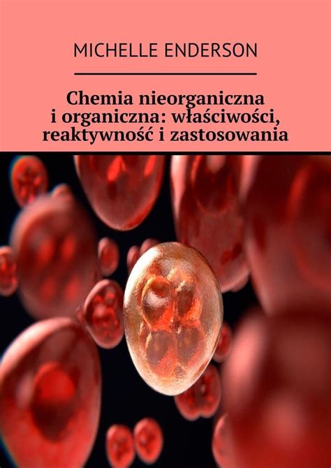 Chemia Nieorganiczna I Organiczna W A Ciwo Ci Reaktywno I