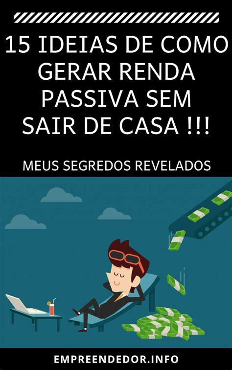 15 Ideias De Como Gerar Renda Passiva Sem Sair De Casa Info