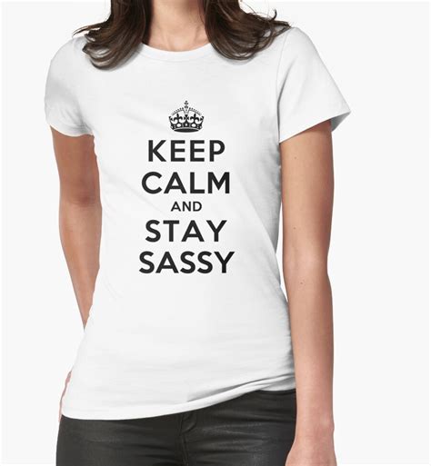 Keep Calm And Stay Sassy Womens Fitted T Shirts By Rachaelroyalty Redbubble