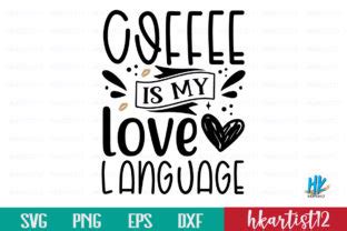 Coffee Is My Love Language Svg Cut File Graphic By Hkartist