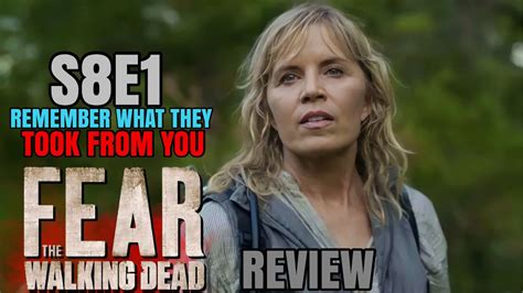 Fear The Walking Dead Season 8 Episode 1 ‘remember What They Took From