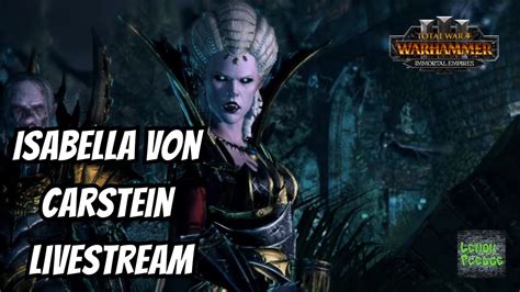 Isabella Von Carstein Warhammer 3 Immortal Empires Livestream YouTube