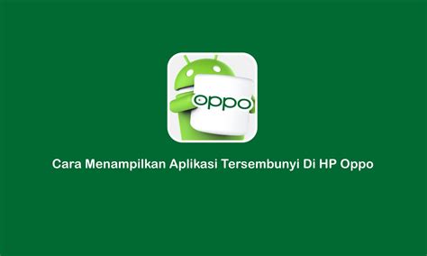 Cara Menampilkan Aplikasi Yg Tersembunyi Di Hp Oppo Homecare