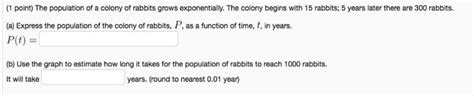 Solved Point The Population Of A Colony Of Rabbits Grows Chegg