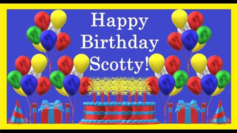 Happy Birthday 3d Happy Birthday Scotty Happy Birthday To You