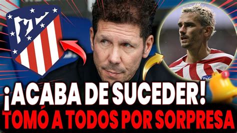 URGENTE ACABA DE IRSE MIRA LO QUE PASO NOTICIAS DEL ATLÉTICO DE