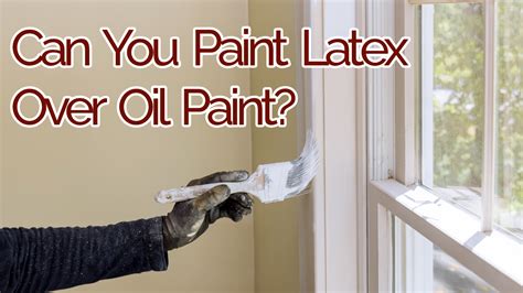 Can You Paint Over Old Oil Based Paint At Henry Christine Blog