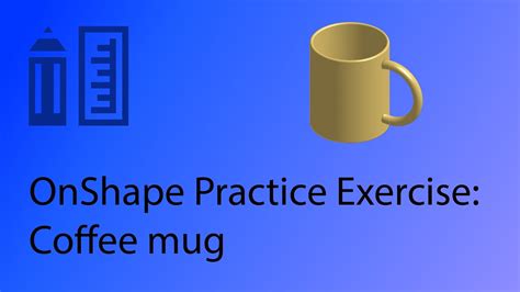 Onshape Cad Tutorial Make A Coffee Mug Practice Exercise Youtube