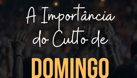 A importância do Culto Dominical Wagner Juliana Zanelatto