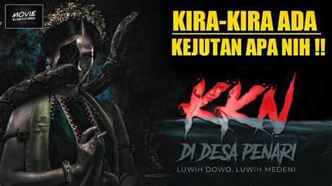 Kkn Di Desa Penari Luwih Dowo Luwih Medeni Sinopsis Review