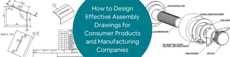 How To Design Effective Assembly Drawings For Consumer Products And Manufacturing Companies