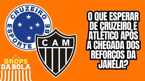 O QUE ESPERAR DE CRUZEIRO E ATLÉTICO APÓS A CHEGADA DOS REFORÇOS DA