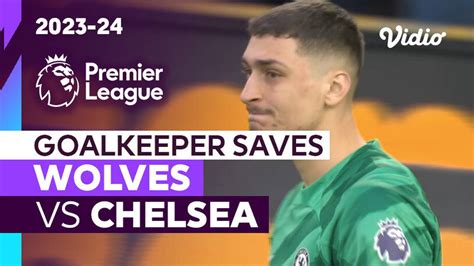 Aksi Penyelamatan Kiper Wolves Vs Chelsea Premier League