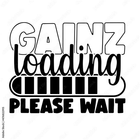 Gainz Loading Please Wait Inspirational Quotes Motivational Positive