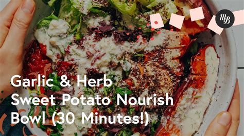 Garlic Herb Sweet Potato Nourish Bowl Minutes Minimalist