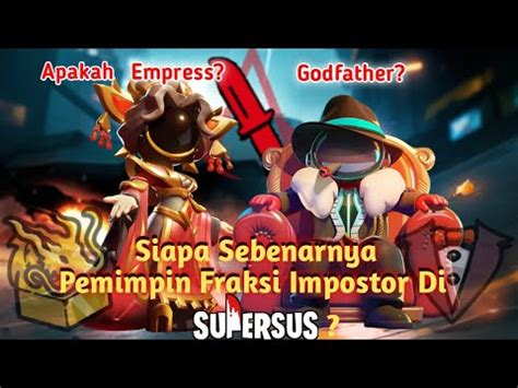 Siapakah Sebenarnya Pemimpin Dari Fraksi Impostor Di Super Sus Teori