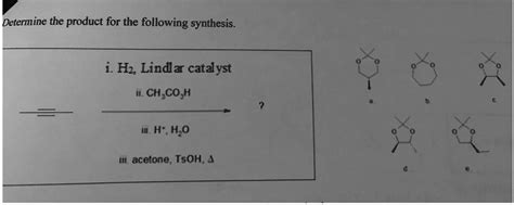 SOLVED Determine The Product For The Following Synthesis Hz Lindlar