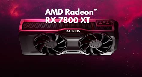 AMD Radeon RX 7800 XT Tanıtıldı İşte Fiyatı Ve özellikleri