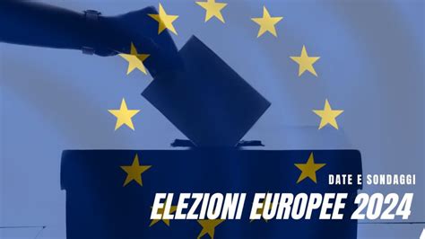 Elezioni Europee 2024 Quando Si Vota Candidati Date E Sondaggi